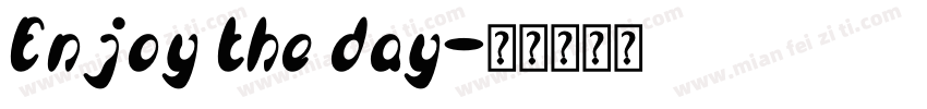 Enjoy the day字体转换